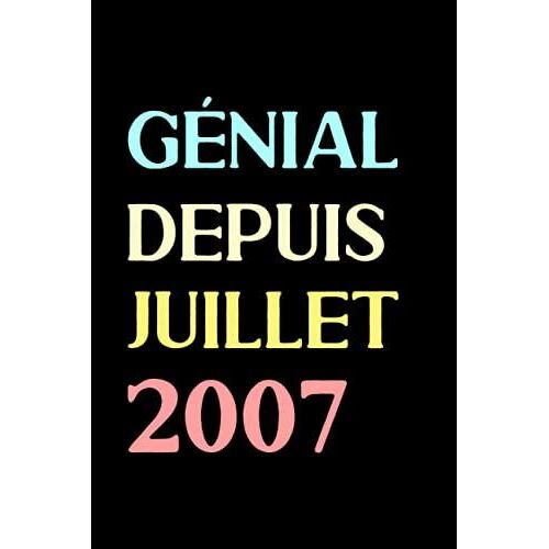 Génial Depuis Juillet 2007: Carnet Anniversaire, Cadeau Anniversaire Pour Garçon, Fille, 14 Ans Anniversaire, Carnet De Notes Ligné, Journal Intime, 6×9 Pouces, 120 Pages. (French Edition)