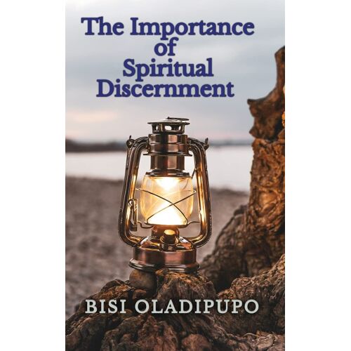 The Importance Of Spiritual Discernment