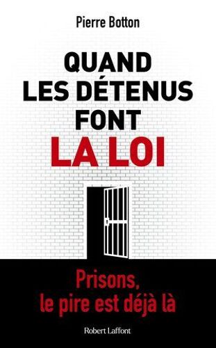 Quand Les Détenus Font La Loi - Prisons, Le Pire Est Déjà Là