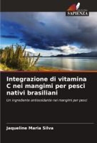 Integrazione Di Vitamina C Nei Mangimi Per Pesci Nativi Brasiliani: Un Ingrediente Antiossidante Nei Mangimi Per Pesci
