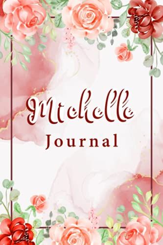 Michelle Journal With Colorful Flowers, Cute Michelle Floral Notebook: Personalized Name Floral Notebook With Female Names For Girls