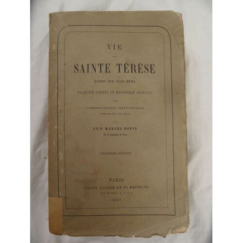Vie De Sainte Térèse Écrite Par Elle-Même - Traduite D'après Le Manuscrit Original - P. Marcel Bouix - Troisième Édition - Éditions Julien Lanier - 1857 - 701 Pages - 14 X 23 Cm