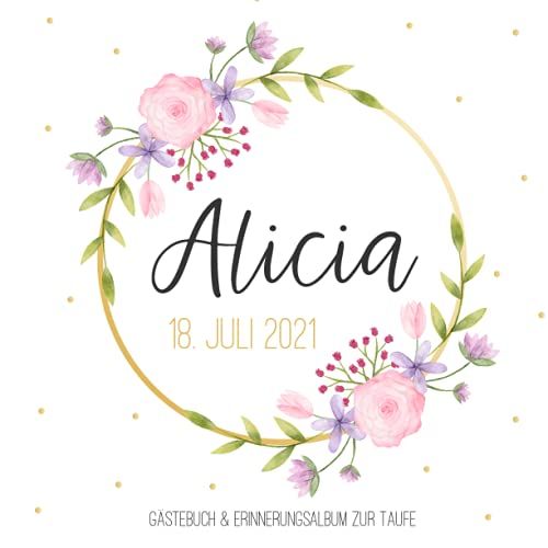 Alicia - Gästebuch & Erinnerungsalbum Zur Taufe: Personalisiertes Gästebuch Mit Vordefinierten Fragen, 100 Seiten, Aquarell Blumenkranz In Pink / Rosa Und Gold (German Edition)