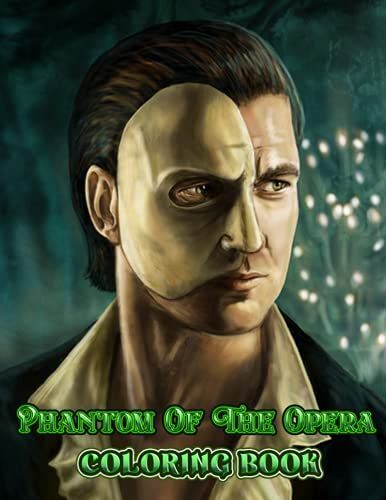 Phantom Of The Opera Coloring Book: A Cool Coloring Book With Many Illustrations Of Phantom Of The Opera For Fans Of All Ages To Relax And Relieve Stress.