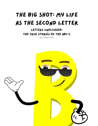 The Big Shot: My Life As The Second Letter | A Silly Memoir For Kids About The Letter B: Letters Unplugged: The True Stories Of The Abcs | Alphabet Books For Ages 3-6