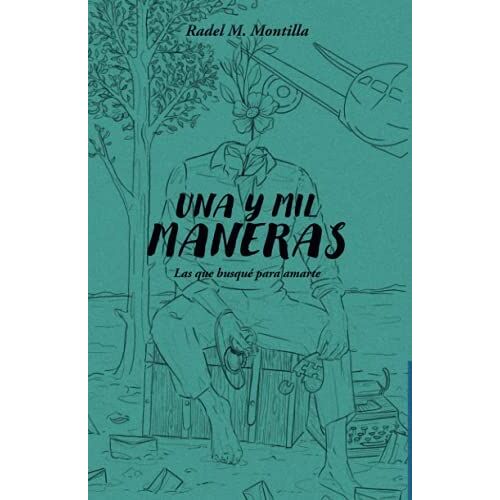 Una Y Mil Maneras: Las Que Busqué Para Amarte (Spanish Edition)