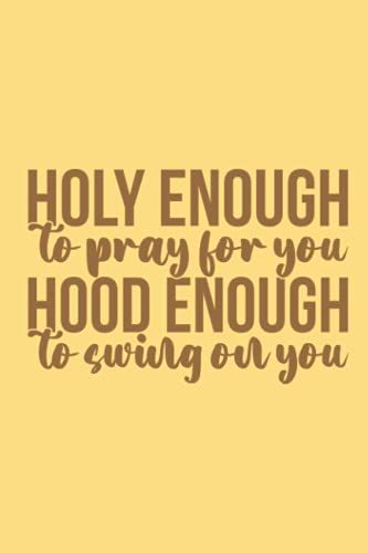 Holy Enough To Pray For You Hood Enough To Swing On You: (6 X 9) Funny Cute Blank Lined 120 Page Journal Christian Religious Fall Leaves Cover Notebook