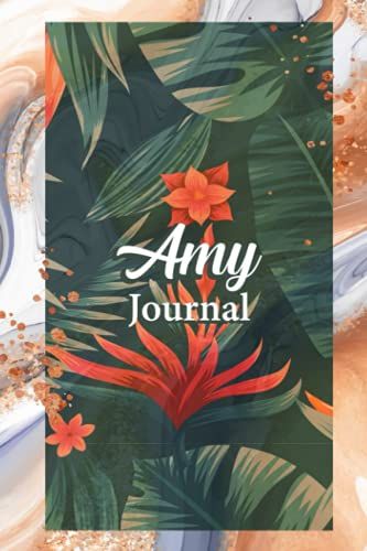 Amy Floral Journal, Colorful Flowers Notebook With Female Names: Personalized Name Floral Notebook For Girls 6''x9'' White Lined Paper 120 Pages