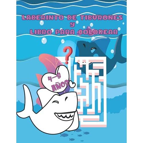 Laberinto De Tiburones Y Libro Para Colorear: Libro De Laberinto Para Niños Y Niñas, Una Actividad Divertida Y Un Libro Para Colorear Para Niños, 8.5 X 11 Pulgadas (Spanish Edition)