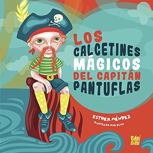 Los Calcetines Mágicos Del Capitán Pantuflas (Spanish Edition)