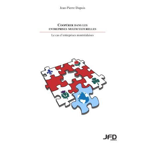 Coopérer Dans Les Entreprises Multiculturelles - Le Cas D'entreprises Montréalaises
