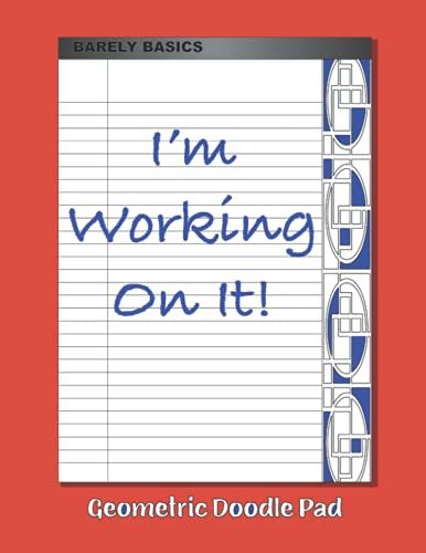 I'm Working On It!: Geometric Doodle Pad