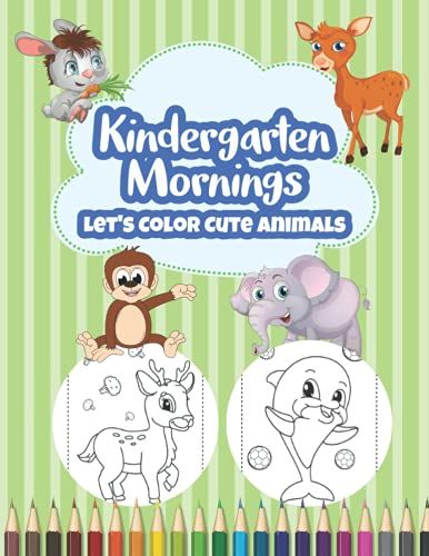 Kindergarten Mornings Let's Color Cute Animals: Lots Of Coloring Pages With Tiny Animals For Your Toddler