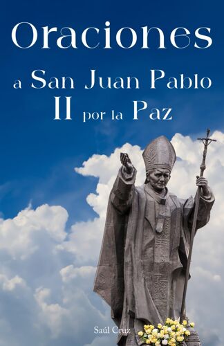 Oraciones A San Juan Pablo Ii Por La Paz