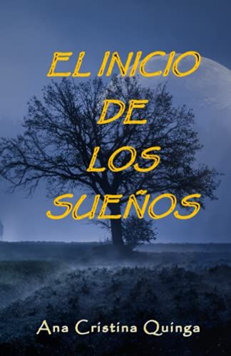 El Inicio De Los Sueños (Spanish Edition)