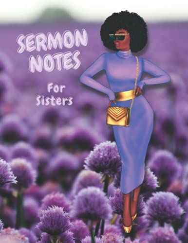 Sermon Notes For Sisters: This Keepsake Sermon Note Recording Journal And Prayer Diary Offers Plenty Of Room To Jot Down Key Points, Biblical References, Scriptures And Church Notes.