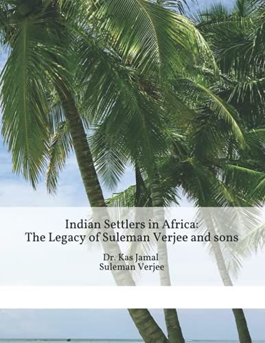 Indian Settlers In Africa:The Legacy Of Suleman Verjee And Sons