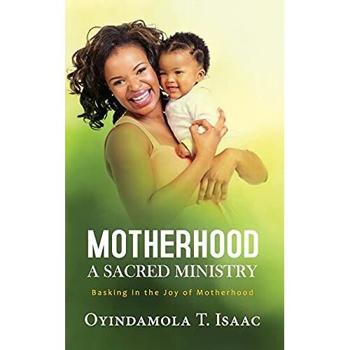Motherhood, A Sacred Ministry: Basking In The Joy Of Motherhood