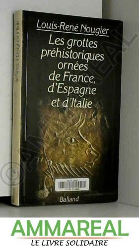 Les Grottes Préhistoriques Ornées De France, D'espagne Et D'italie