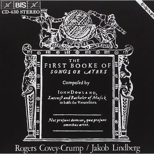 Dowland Songs The First Book Of Songs Or Ayres  Covey Crump/ Lindberg