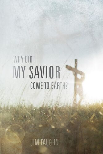 Why Did My Savior Come To Earth?