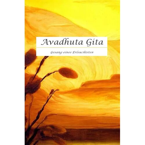 Avadhuta Gita: Gesang Eines Erleuchteten