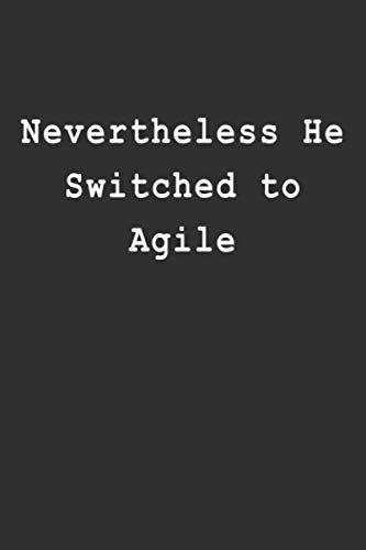 Nevertheless He Switched To Agile: Project Planner Notebook