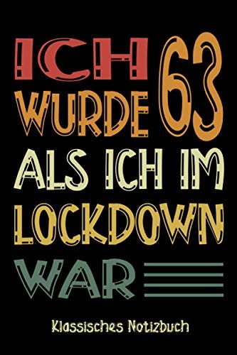 Ich Wurde 63 Als Ich Im Lockdown War: 63 Jahre Geburtstag, Notizbuch / Gästebuch, 110 Seiten Glückwünsche, Geburtstagsgeschenk Für Paar, Kind, Frau, Mann (German Edition)