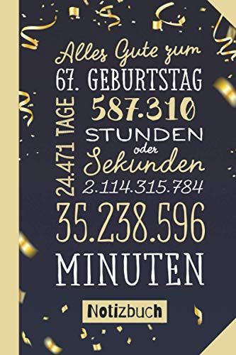 Alles Gute Zum 67. Geburtstag: Geschenk Notizbuch Zum 67.Geburtstag Für Mann Oder Frau - 67 Konfetti Gold - Lustige Geschenkidee - Persönlich Signieren Und Verschenken (German Edition)