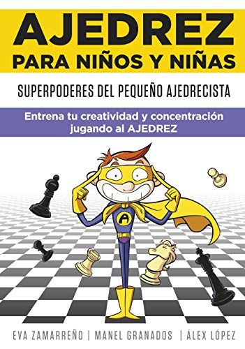Ajedrez Para Niños Y Niñas : Superpoderes Del Pequeño Ajedrecista : Entrena Tu Creatividad Y Concentración Jugando Al Ajedrez