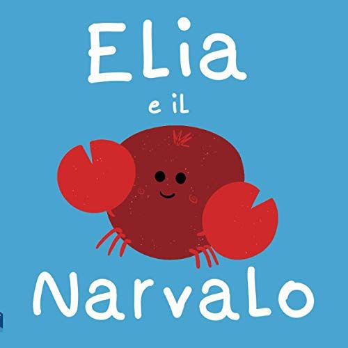 Elia E Il Narvalo (Italian Edition)