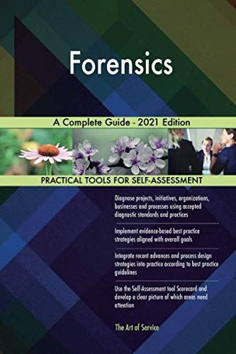 Forensics A Complete Guide - 2021 Edition