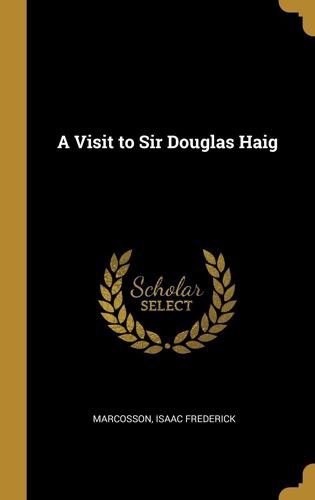 A Visit To Sir Douglas Haig