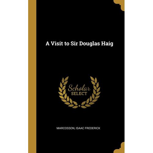 A Visit To Sir Douglas Haig