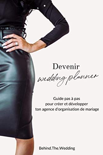 Devenir Wedding Planner: Guide Pas À Pas Pour Créer Et Développer Ton Agence D'organisation De Mariage
