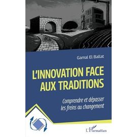 L'innovation Face Aux Traditions - Comprendre Et Dépasser Les Freins Au Changement