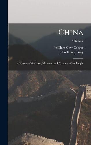 China: A History Of The Laws, Manners, And Customs Of The People; Volume 2