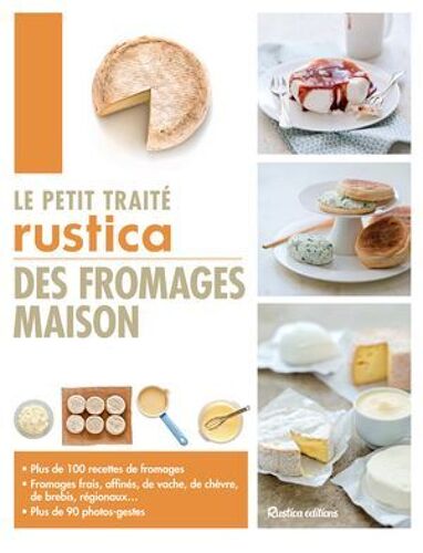 Le Petit Traité Rustica Des Fromages Maison