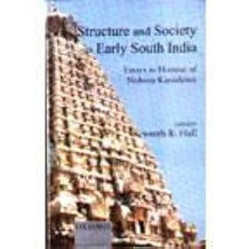 Structure And Society In Early South India: Essays In Hounour Of Noboru Karashima