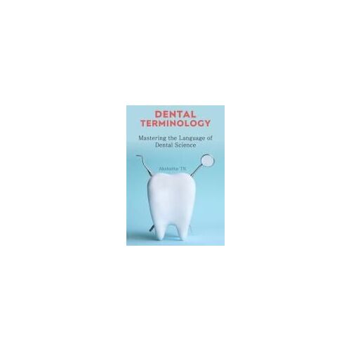 Dental Terminology: Mastering The Language Of Dental Science