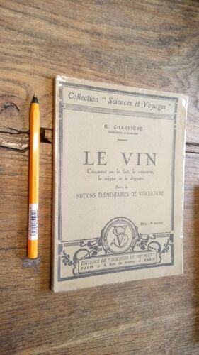 Le Vin - Comment On Le Fait Le Conserve Le Soigne Le Déguste Suivi De Notions Élémentaires De Viticulture