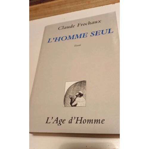 L'homme Seul Essai Claude Frochaux