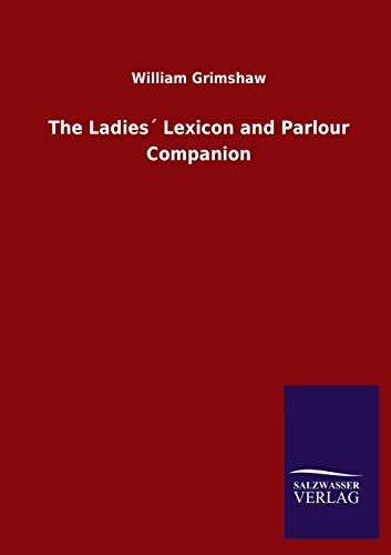The Ladies? Lexicon And Parlour Companion