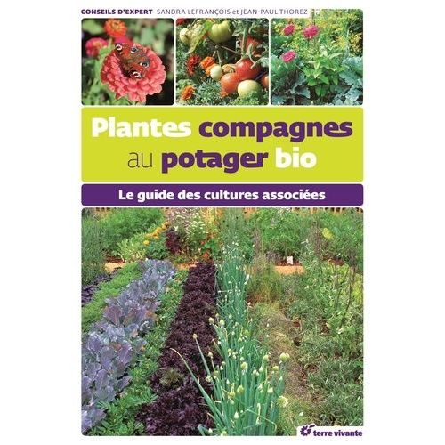 Plantes Compagnes Au Potager Bio - Le Guide Des Cultures Associées