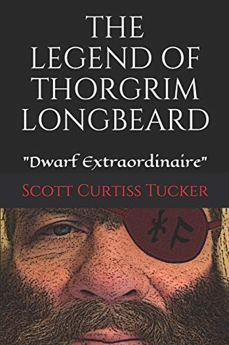 The Legend Of Thorgrim Longbeard: Dwarf Extraordinaire