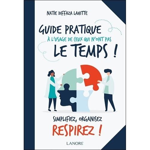 Guide Pratique À L'usage De Ceux Qui N'ont Pas Le Temps !