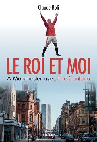 Le Roi Et Moi - A Manchester Avec Eric Cantona