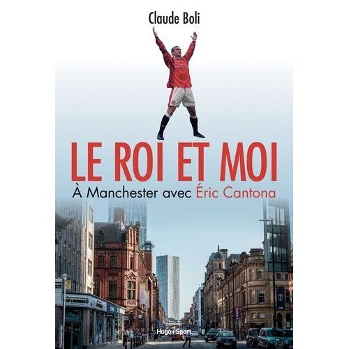 Le Roi Et Moi - A Manchester Avec Eric Cantona