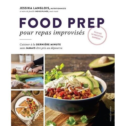 Food Prep Pour Repas Improvisés - Cuisiner À La Dernière Minute Sans Jamais Être Pris Au Dépourvu