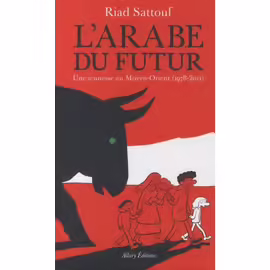 L'arabe Du Futur L'intégrale - Une Jeunesse Au Moyen-Orient (1978-2011) - Avec 1 Ex-Libris Offert
